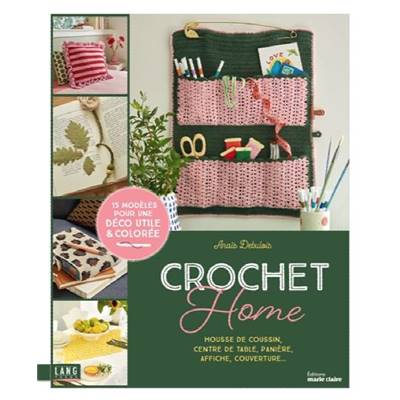 CROCHET HOME - 15 MODELES POUR UNE DECO UTILE & COLOREE
