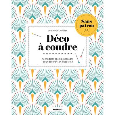 DECO A COUDRE - 10 MODELES SPECIAL DEBUTANT