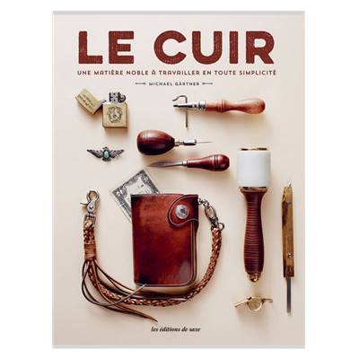 LE CUIR - UNE MATIERE NOBLE A TRAVAILLER EN TOUTE SIMPLICITE