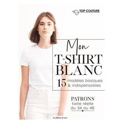 MON T-SHIRT BLANC - 15 MODELES BASIQUES & INDISPENSABLES