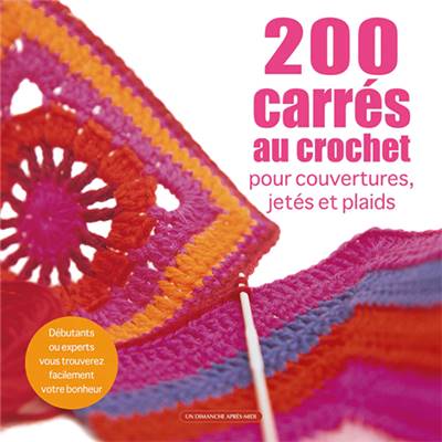 200 CARRES AU CROCHET POUR COUVERTURES, JETES ET PLAIDS