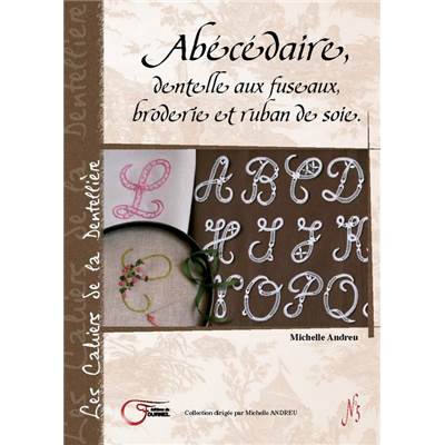 ABECEDAIRE DENTELLE FUSEAUX BRODERIE ET RUBAN SOIE