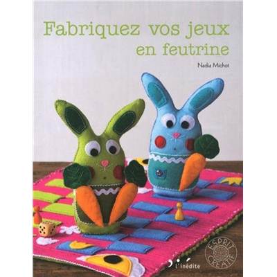 FABRIQUEZ VOS JEUX EN FEUTRINE