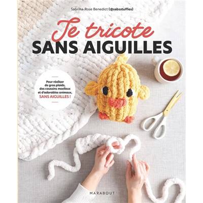 JE TRICOTE SANS AIGUILLES