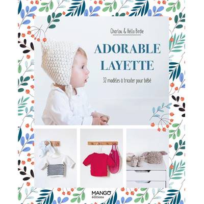 ADORABLE LAYETTE - 32 MODELES A TRICOTER POUR BEBE 