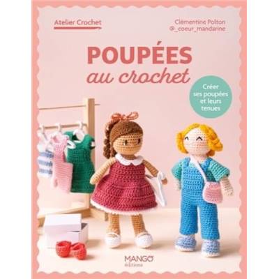 POUPEES AU CROCHET - CREER SES POUPEES ET LEURS TENUES