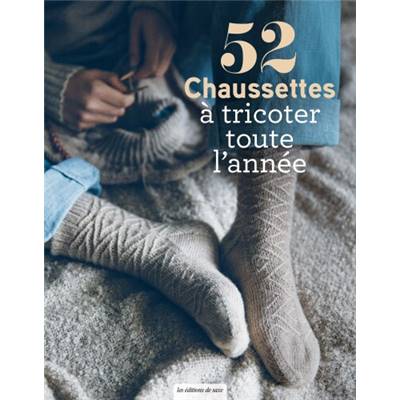 52 CHAUSSETTES A TRICOTER TOUTE L'ANNEE