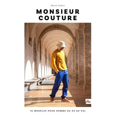 MONSIEUR COUTURE - 16 MODELES POUR HOMME DU XS AU XXL