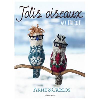 JOLIS OISEAUX AU TRICOT - ARNE & CARLOS