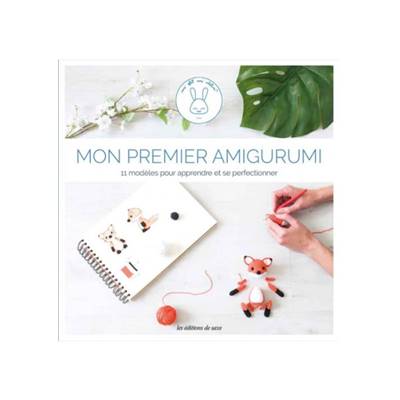 MON PREMIER AMIGURUMI - 11 MODELES POUR APPRENDRE ET SE PERFECTIONNER
