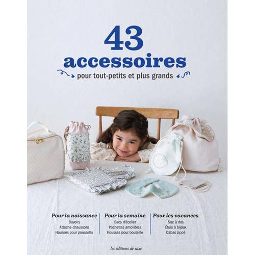 43 ACCESSOIRES POUR TOUT-PETITS ET PLUS GRANDS