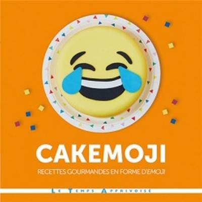 CAKEMOJI - RECETTES GOURMANDES EN FORME D'EMOJI