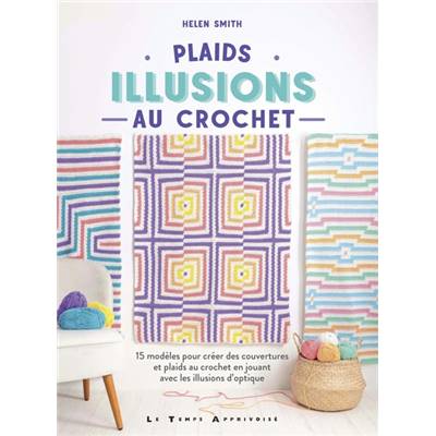 PLAIDS - ILLUSIONS AU CROCHET - 15 MODELES POUR CREER DES COUVERTURES