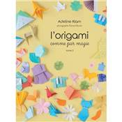 L'ORIGAMI COMME PAR MAGIE TOME 2