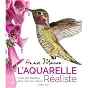 L'AQUARELLE REALISTE - CREER DES TABLEAUX PLUS VRAIS QUE NATURE