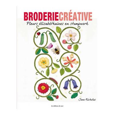 BRODERIE CREATIVE FLEURS ELISABETHAINES EN STUMPWORK