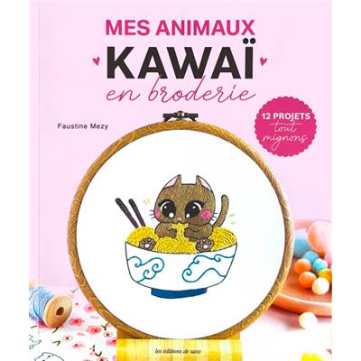 MES ANIMAUX KAWAI EN BRODERIE - 12 PROJETS TOUT MIGNONS