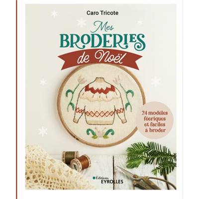 MES BRODERIES DE NOEL - 24 MODELES FEERIQUES ET FACILES A BRODER