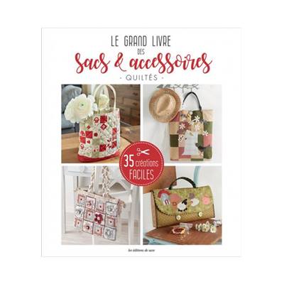 LE GRAND LIVRE DES SACS & ACCESSOIRES QUILTES