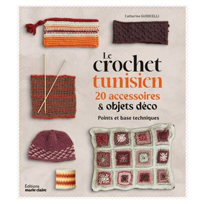 LE CROCHET TUNISIEN 20 ACCESSOIRES & OBJETS DECO