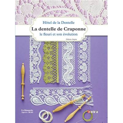 LA DENTELLE DE CRAPONNE - LE FLEURI ET SON EVOLUTION 