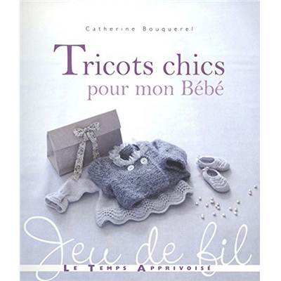 TRICOTS CHICS POUR MON BEBE 