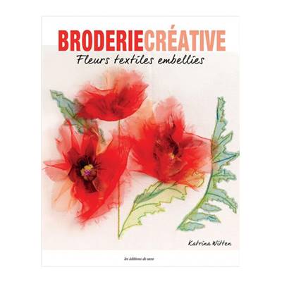 BRODERIE CREATIVE FLEURS TEXTILES EMBELLIES