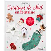 CREATIONS DE NOEL EN FEUTRINE - 24 DECORATIONS FEERIQUES