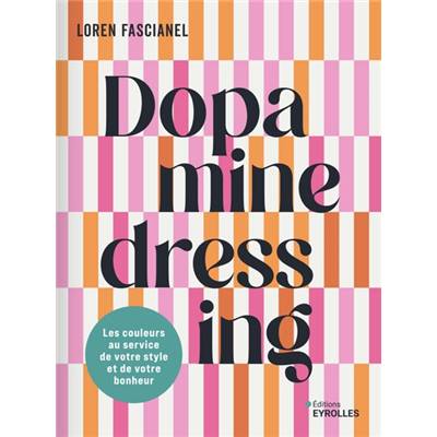 DOPAMINE DRESSING - LES COULEURS AU SERVICE DE VOTRE STYLE
