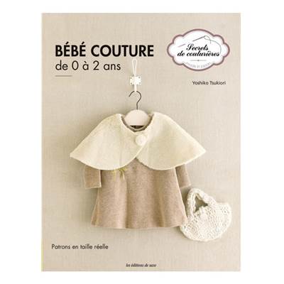 Bebe Couture De 0 A 2 Ans Patrons En Taille Reelle Bebe Couture De 0 A 2 Ans Patrons En Taille Reelle