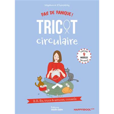 PAS DE PANIQUE ! B.A-Ba TRUCS & ASTUCES CONSEILS - TRICOT CIRCULAIRE