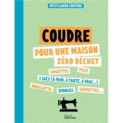 COUDRE POUR UNE MAISON ZERO DECHET - PETIT CAHIER COUTURE
