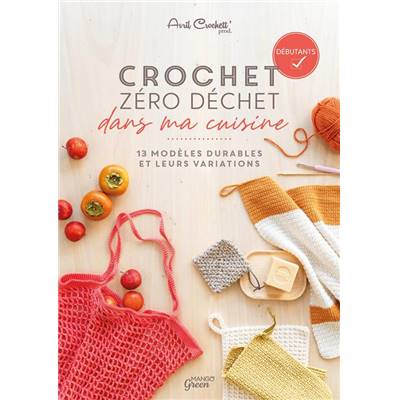 CROCHET ZERO DECHET DANS MA CUISINE - 13 MODELES DURABLES