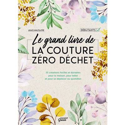 LE GRAND LIVRE DE LA COUTURE ZERO DECHET - 35 CREATIONS