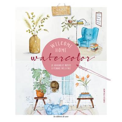 WELCOME HOME WATERCOLOR AQUARELLE - 20 ADORABLES MOTIFS A PEINDRE