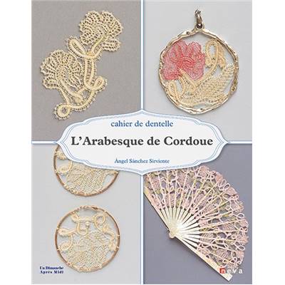 L'ARABESQUE DE CORDOUE - CAHIER DE DENTELLE