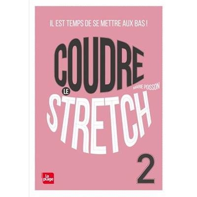 COUDRE LE STRETCH 2 - Il est temps de mettre le bas ! 