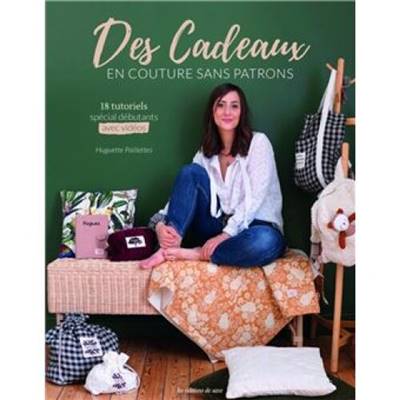 DES CADEAUX EN COUTURE SANS PATRONS - 19 TUTORIELS SPECIAL DEBUTANTS