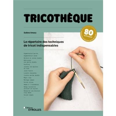 TRICOTHEQUE - LE REPERTOIRE DES TECHNIQUES DE TRICOT INDISPENSABLES