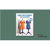 CLONEZ VOS VETEMENTS SANS LES DECOUDRE