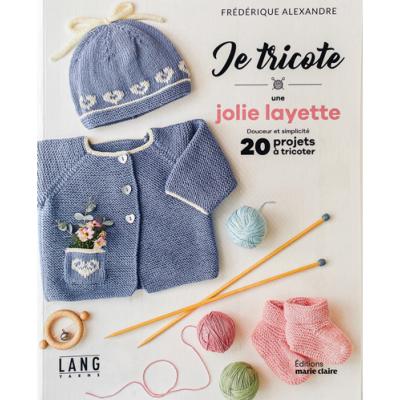 JE TRICOTE UNE JOLIE LAYETTE - 20 PROJETS A TRICOTER