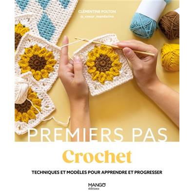 PREMIERS PAS CROCHET - TECHNIQUES & MODELES 