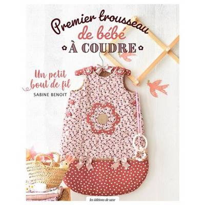 PREMIER TROUSSEAU DE BEBE A COUDRE - UN PETIT BOUT DE FIL