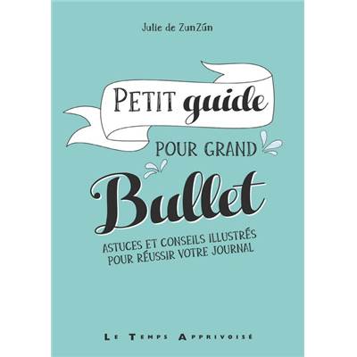 PETIT GUIDE POUR GRAND BULLET