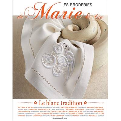 LES BRODERIES DE MARIE & CIE - LE BLANC TRADITION - MARIE SUAREZ