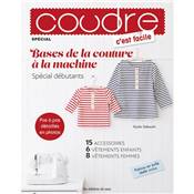 COUDRE C'EST FACILE SPECIAL N°7 - BASES DE LA COUTURE A LA MACHINE 