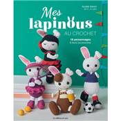 MES LAPINOUS AU CROCHET - 18 PERSONNAGES & LEURS ACCESSOIRES