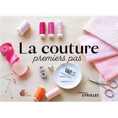 LA COUTURE PREMIERS PAS - Nouvelle édition