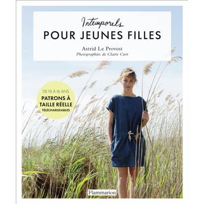 INTEMPORELS POUR JEUNES FILLES - MODELES & PATRONS DE 10 A 16 ANS