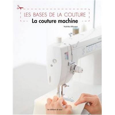 LA COUTURE MACHINE - LES BASES DE LA COUTURE